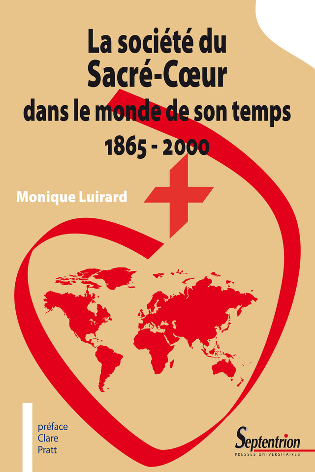 La société du Sacré-Cœur dans le monde de son temps 1865 - 2000 - Monique Luirard - Presses Universitaires du Septentrion