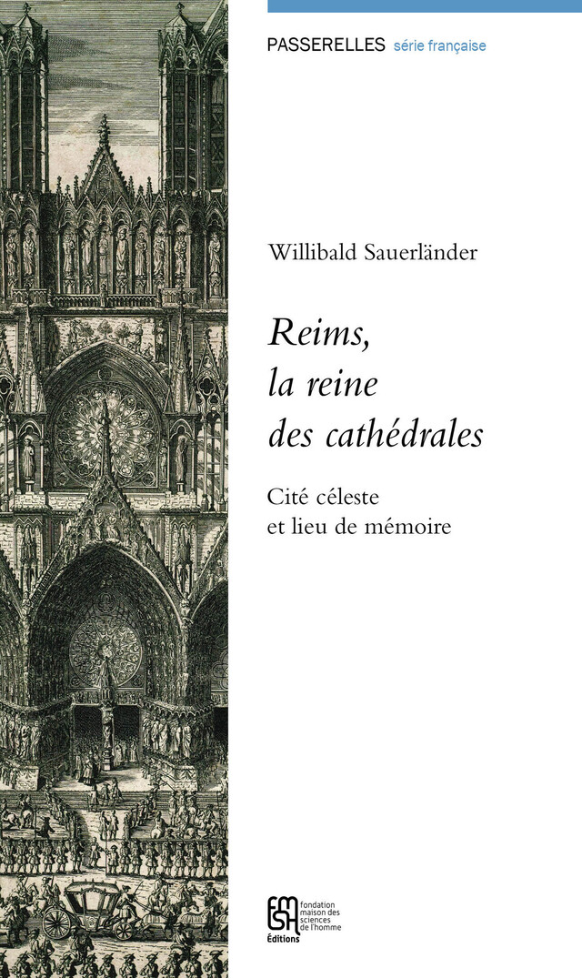 Reims, la reine des cathédrales - Willibald Sauerländer - Éditions de la Maison des sciences de l’homme