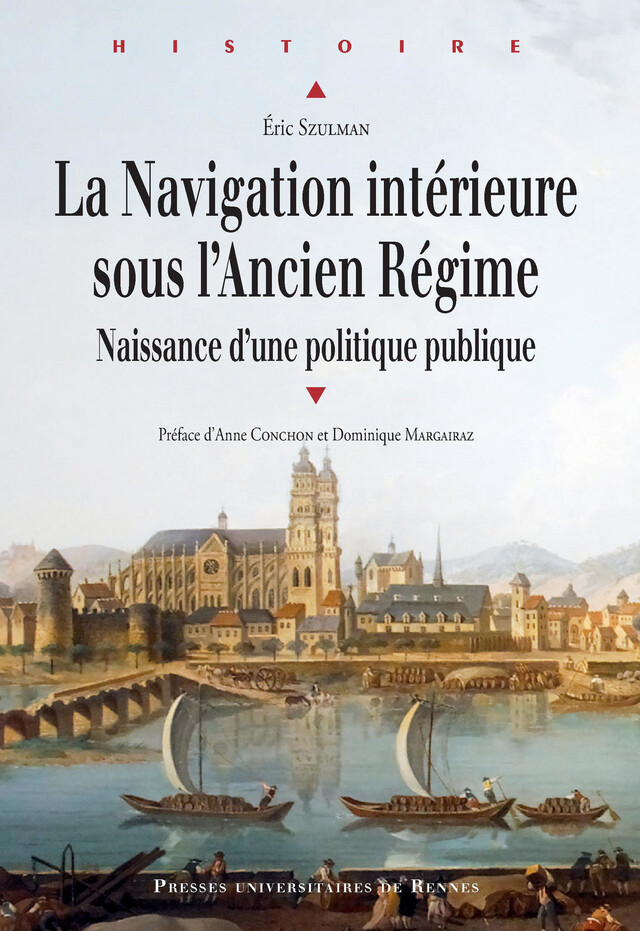 La navigation intérieure sous l’Ancien Régime - Éric Szulman - Presses universitaires de Rennes