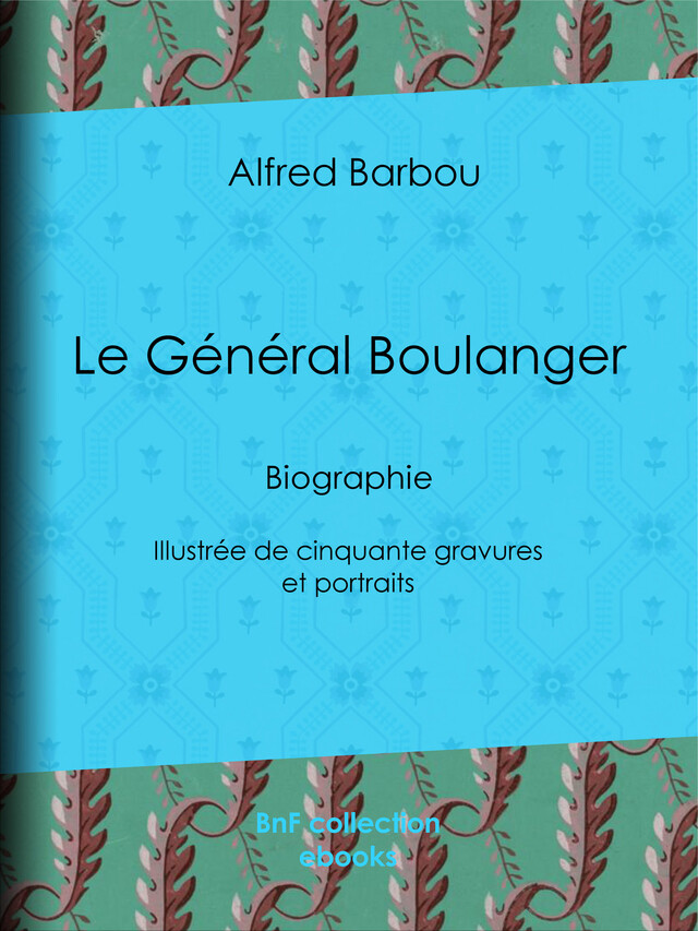 Le Général Boulanger - Alfred Barbou - BnF collection ebooks