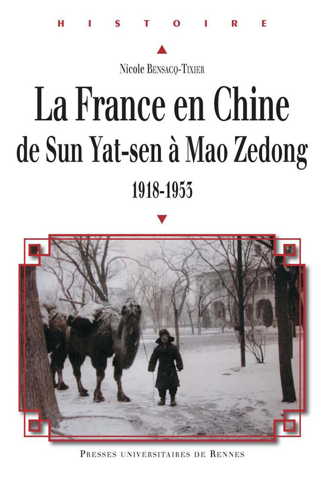 La France en Chine de Sun Yat-sen à Mao Zedong, 1918-1953 - Nicole Bensacq-Tixier - Presses universitaires de Rennes
