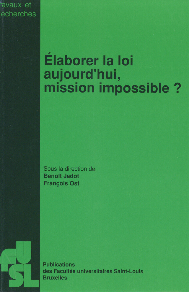 Élaborer la loi aujourd’hui, mission impossible ? -  - Presses de l’Université Saint-Louis