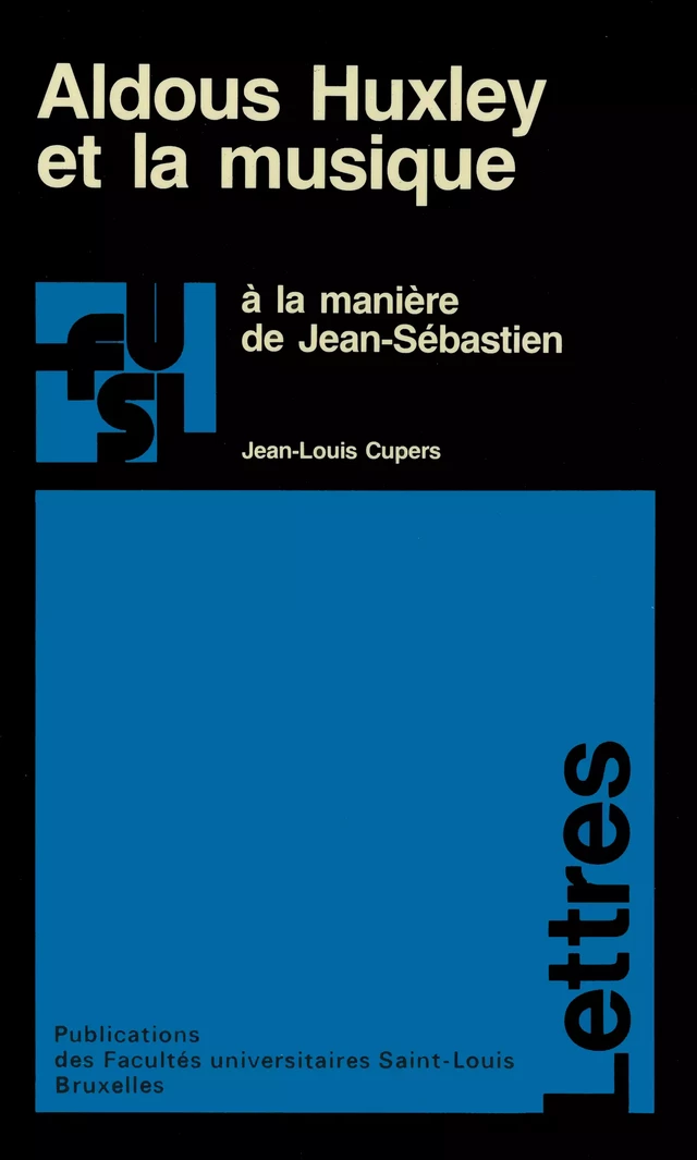 Aldous Huxley et la musique - Jean-Louis Cupers - Presses universitaires Saint-Louis Bruxelles