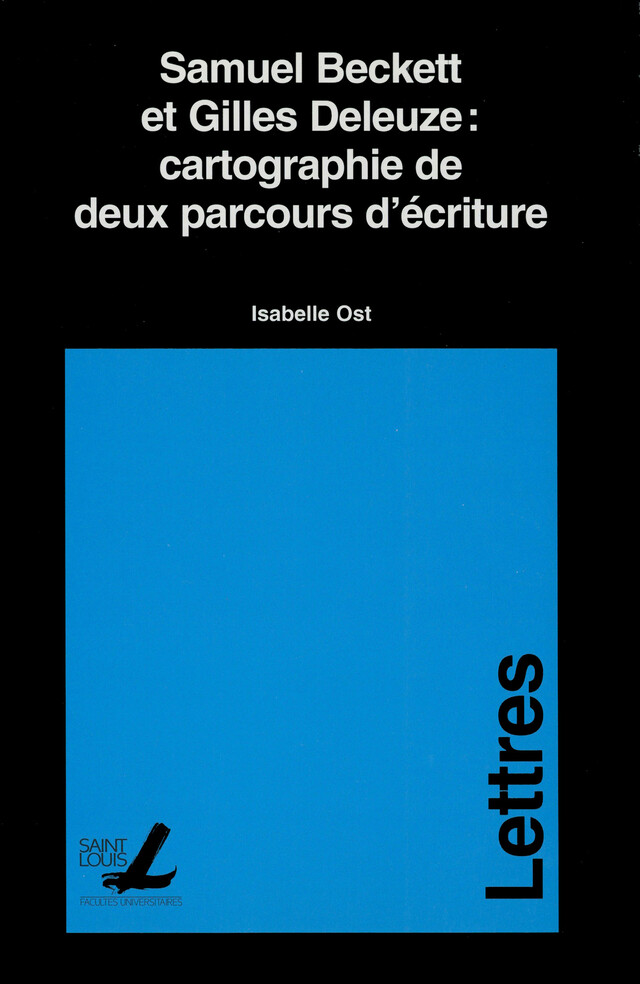 Samuel Beckett et Gilles Deleuze : cartographie de deux parcours d’écriture - Isabelle Ost - Presses de l’Université Saint-Louis