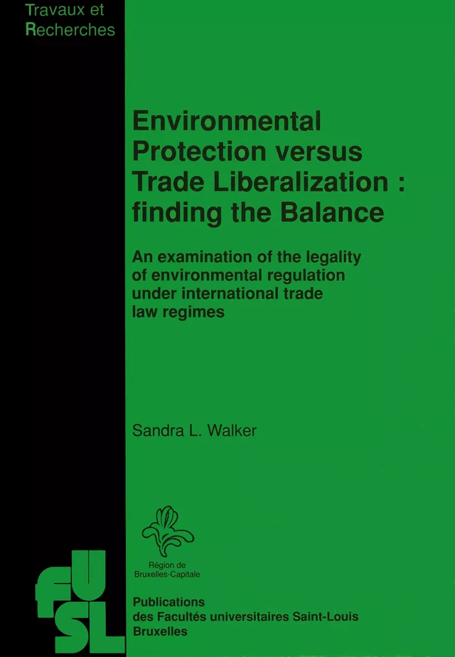 Environmental Protection versus Trade Liberalization : Finding the Balance - Sandra L. Walker - Presses universitaires Saint-Louis Bruxelles