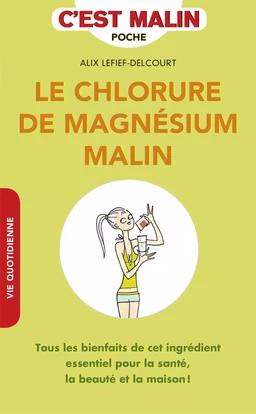 Le chlorure de magnésium, c'est malin