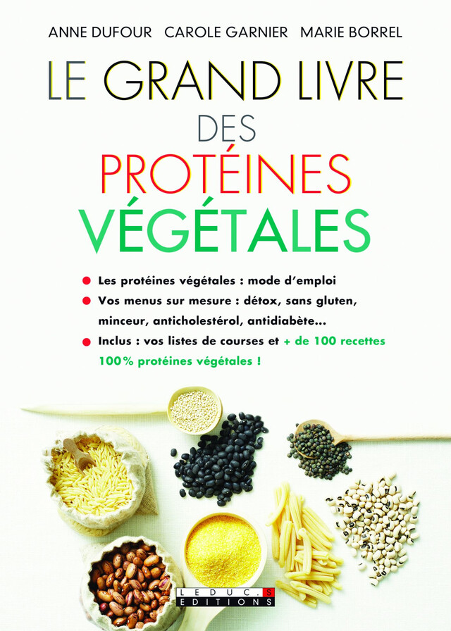 Le Grand Livre des protéines végétales - Marie Borrel, Anne Dufour, Carole Garnier - Éditions Leduc
