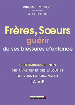 Frères, Sœurs : guérir de ses blessures d'enfance