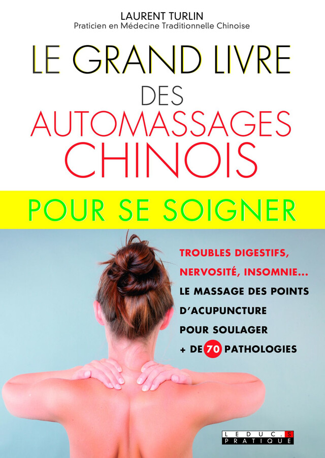 Le Grand Livre des automassages chinois pour se soigner - Alix Lefief-Delcourt, Laurent Turlin - Éditions Leduc
