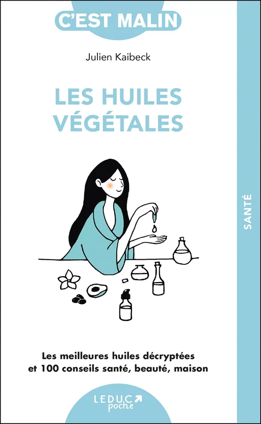 Les huiles végétales, c'est malin - Julien Kaibeck - Éditions Leduc