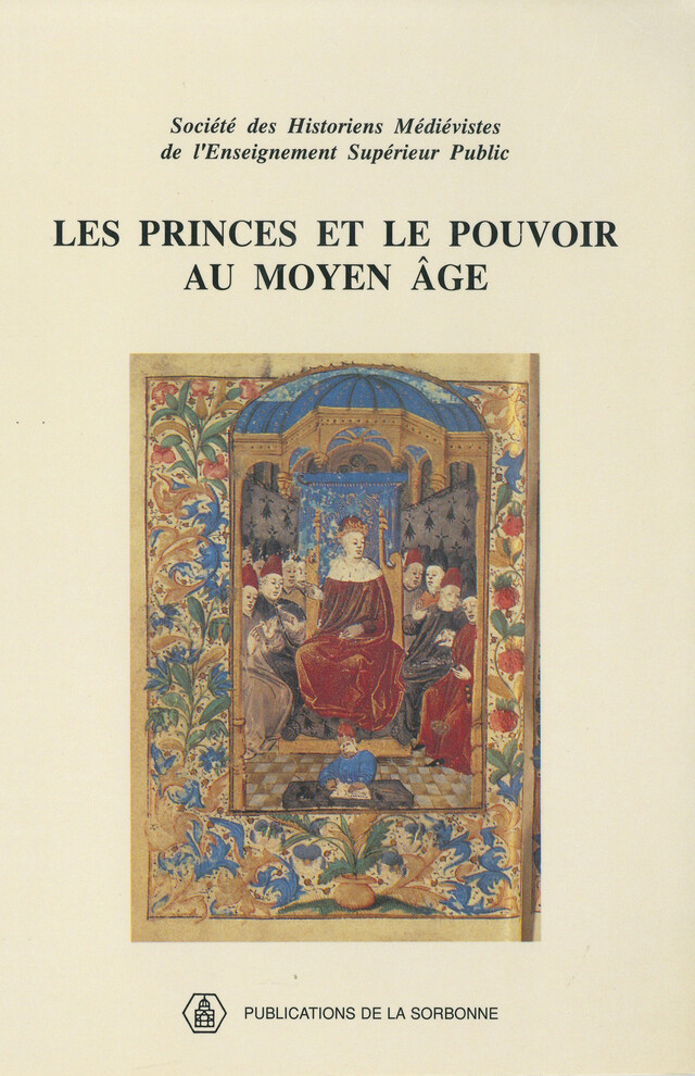 Les princes et le pouvoir au Moyen Âge -  - Éditions de la Sorbonne