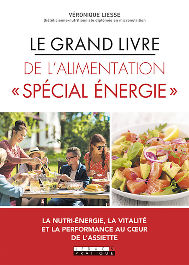 Le Grand Livre de l'alimentation « Spécial énergie » - Véronique Liesse - Éditions Leduc
