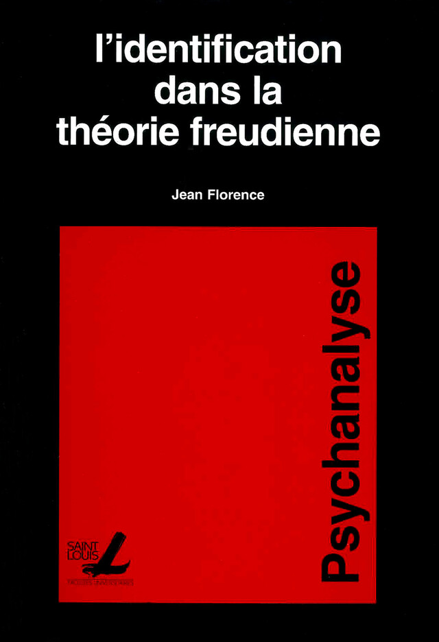 L’identification dans la théorie freudienne - Jean Florence - Presses de l’Université Saint-Louis