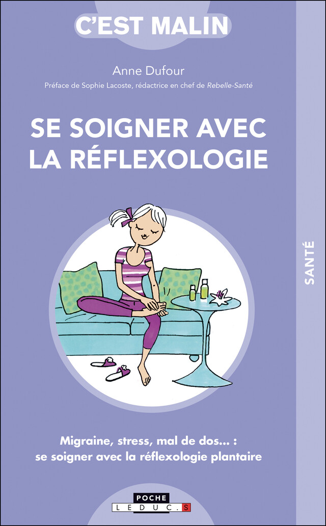Se soigner avec la réflexologie, c'est malin - Sophie Lacoste, Anne Dufour - Éditions Leduc