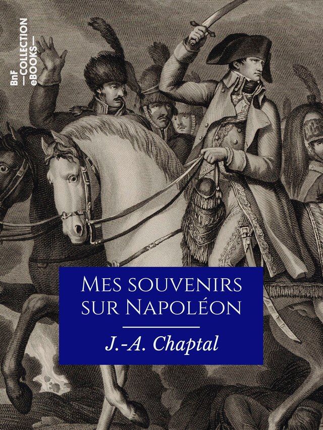 Mes souvenirs sur Napoléon - Jean-Antoine Chaptal - BnF collection ebooks