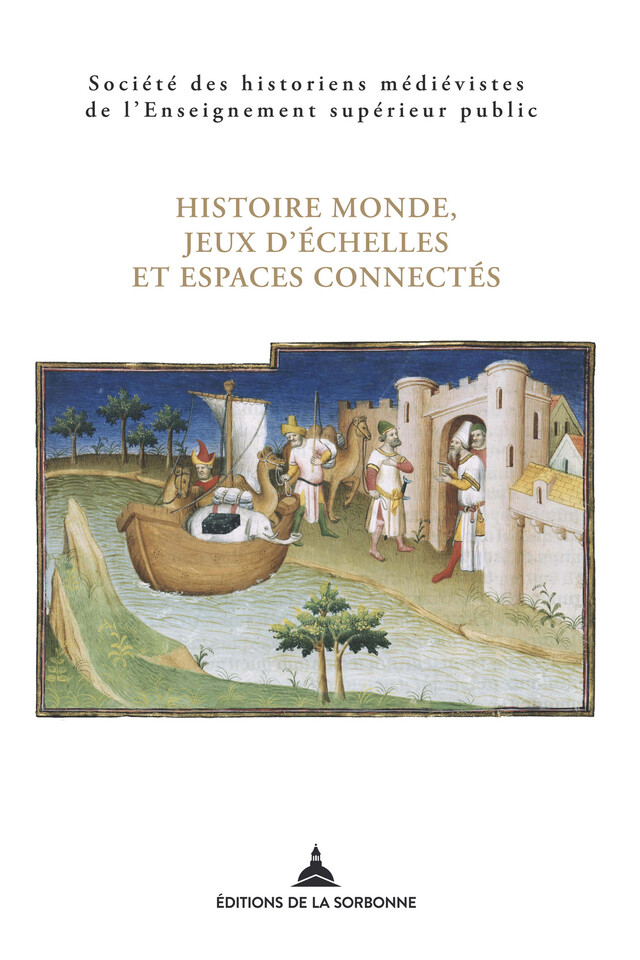Histoire monde, jeux d’échelles et espaces connectés -  - Éditions de la Sorbonne