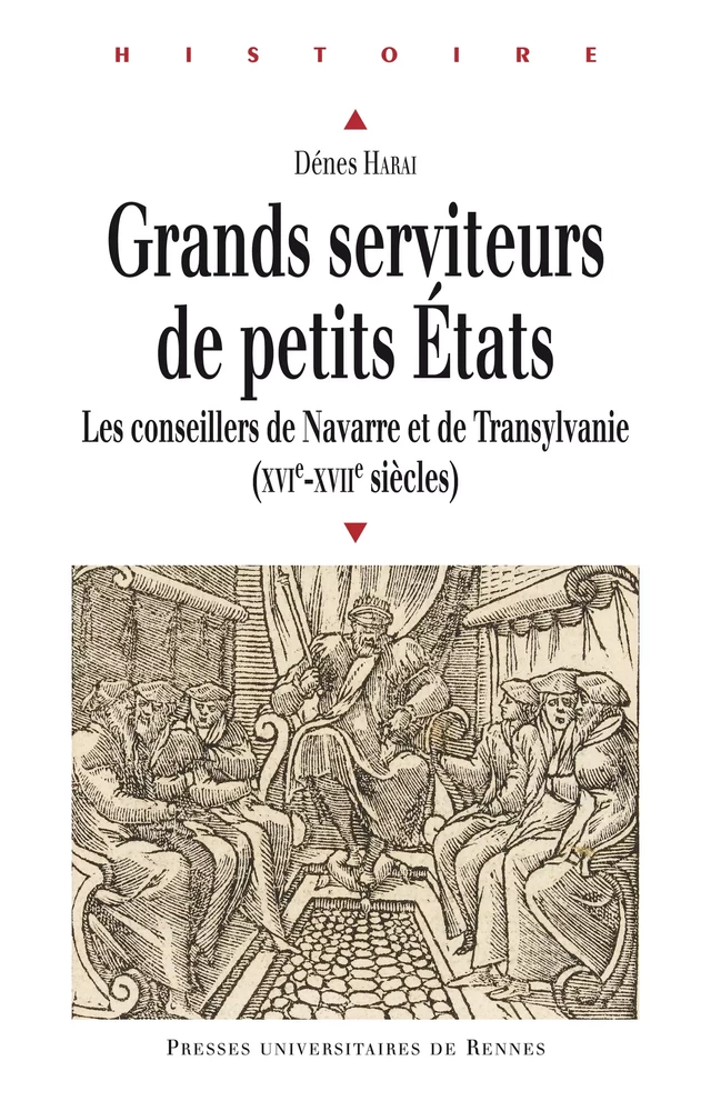 Grands serviteurs de petits États - Dénes Harai - Presses universitaires de Rennes