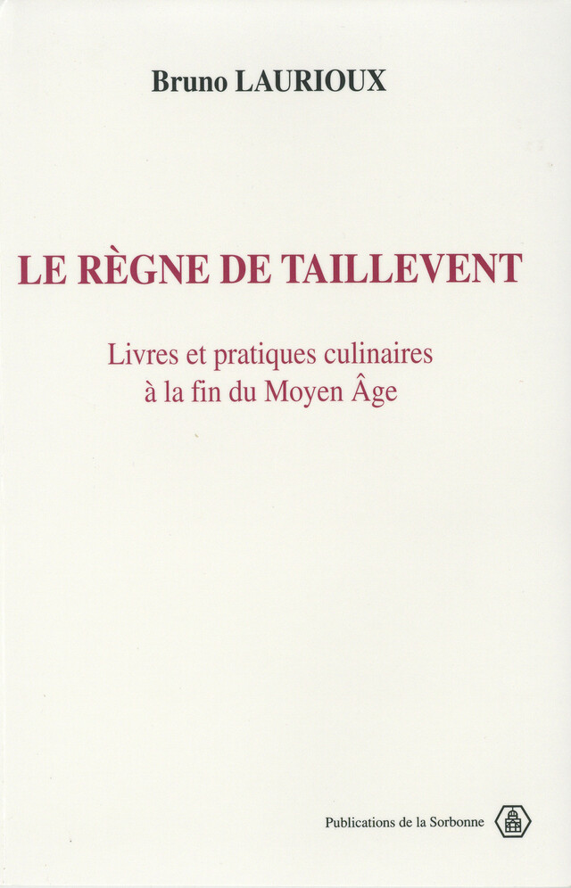 Le règne de Taillevent - Bruno Laurioux - Éditions de la Sorbonne