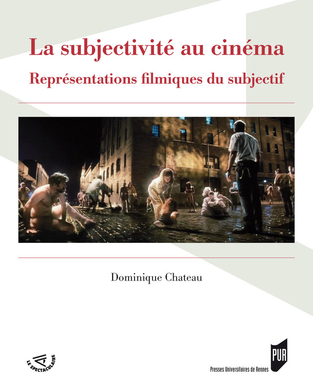 La subjectivité au cinéma - Dominique Chateau - Presses Universitaires de Rennes