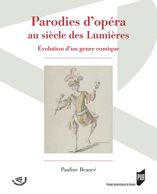 Parodies d’opéra au siècle des Lumières - Pauline Beaucé - Presses Universitaires de Rennes