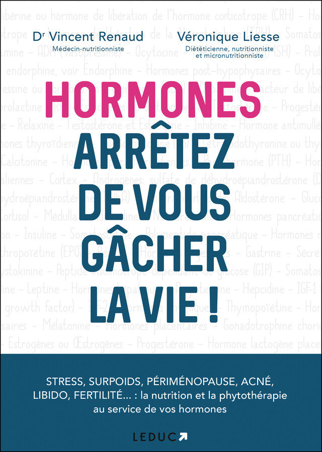 Hormones : arrêtez de vous gâcher la vie ! - Véronique Liesse, Dr Vincent Renaud - Éditions Leduc