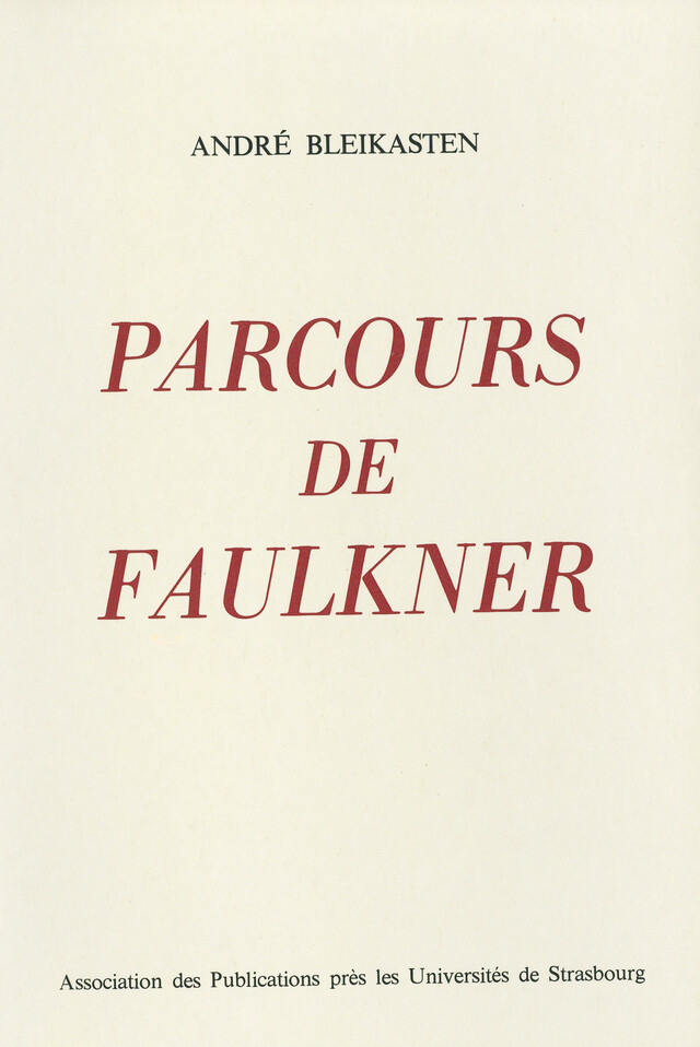 Parcours de Faulkner - André Bleikasten - Presses universitaires de Strasbourg