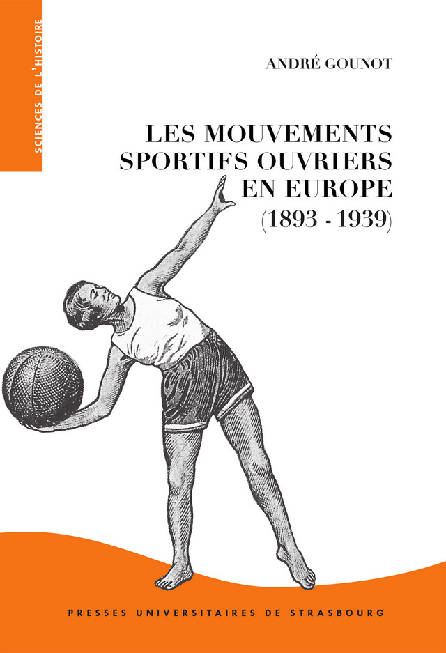 Les Mouvements sportifs ouvriers en Europe (1893-1939) - André Gounot - Presses universitaires de Strasbourg