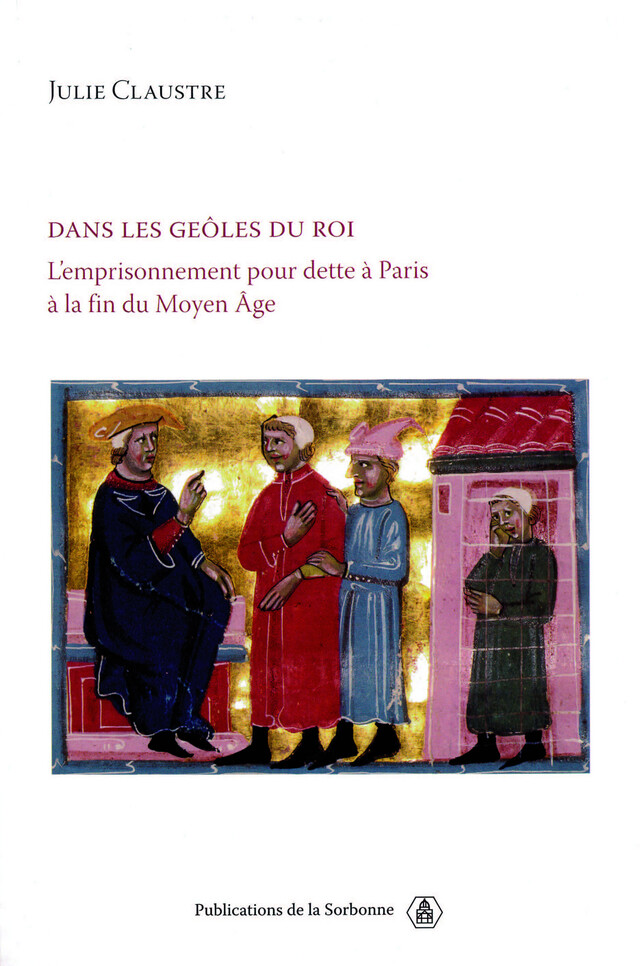 Dans les geôles du roi - Julie Claustre - Éditions de la Sorbonne