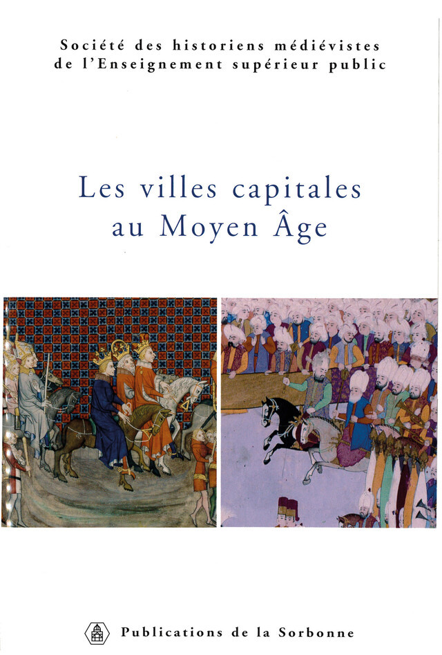 Les villes capitales au Moyen Âge -  - Éditions de la Sorbonne