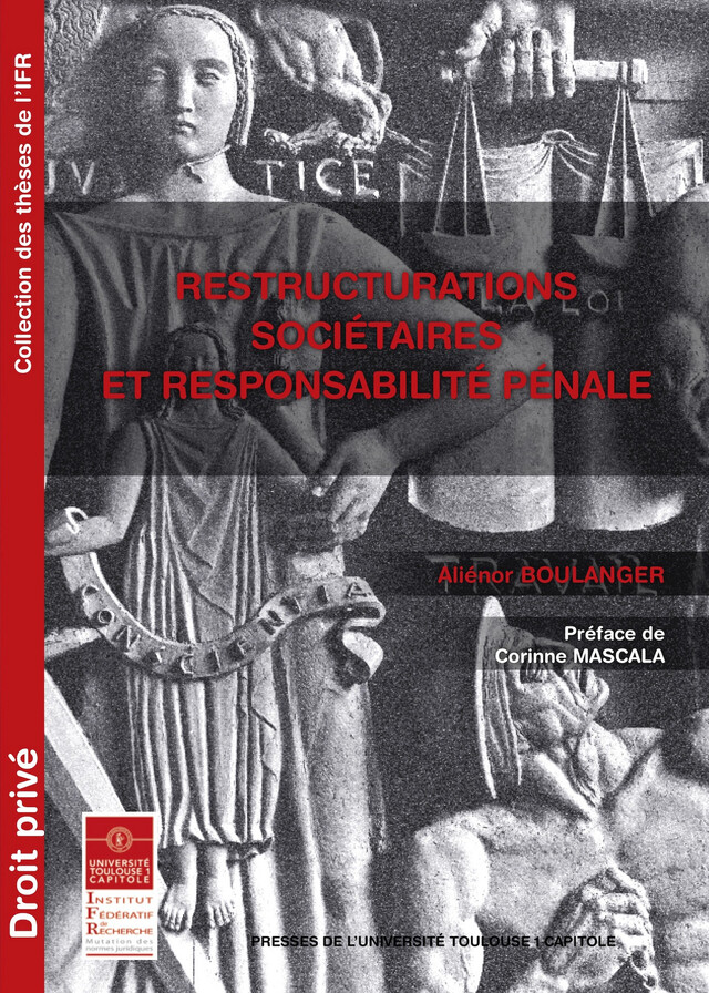 Restructurations sociétaires et responsabilité pénale - Aliénor Boulanger - Presses de l’Université Toulouse 1 Capitole