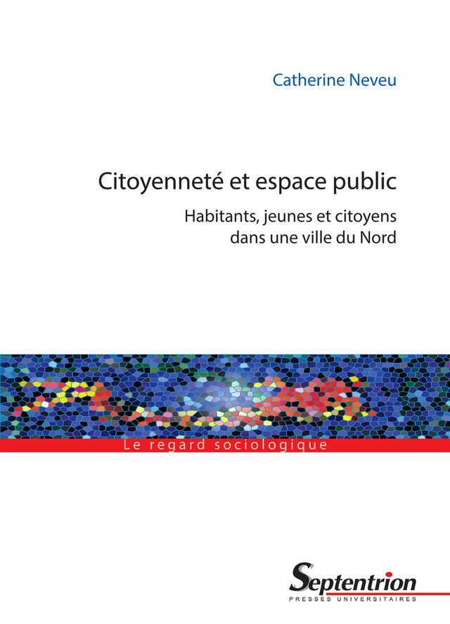 Citoyenneté et espace public - Catherine Neveu - Presses Universitaires du Septentrion