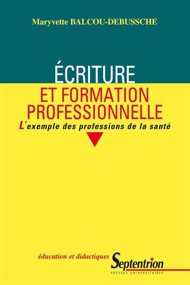 Écriture et formation professionnelle - Maryvette Balcou-Debussche - Presses Universitaires du Septentrion