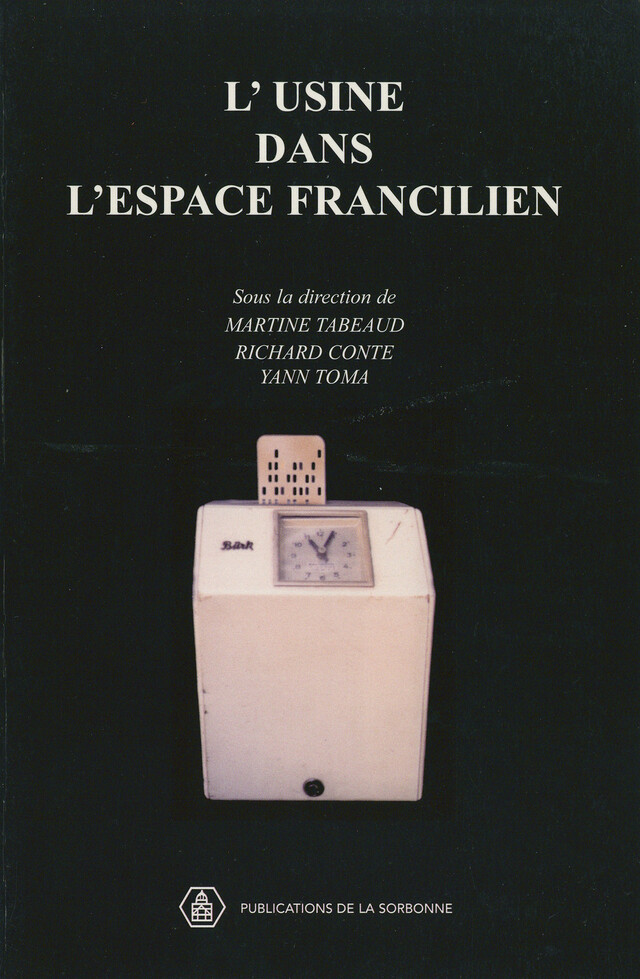 L’usine dans l’espace francilien -  - Éditions de la Sorbonne