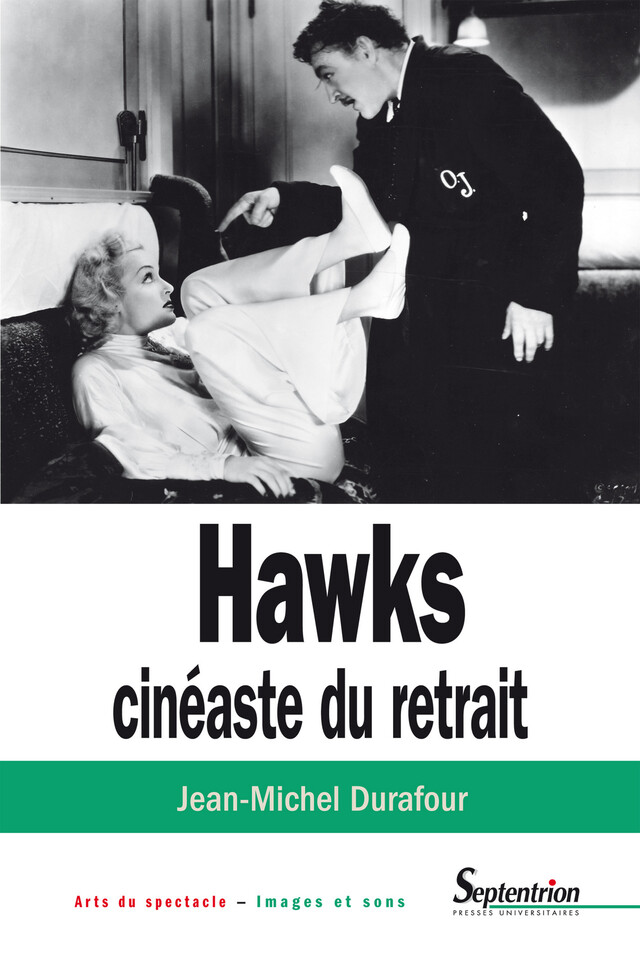 Hawks, cinéaste du retrait - Jean-Michel Durafour - Presses Universitaires du Septentrion