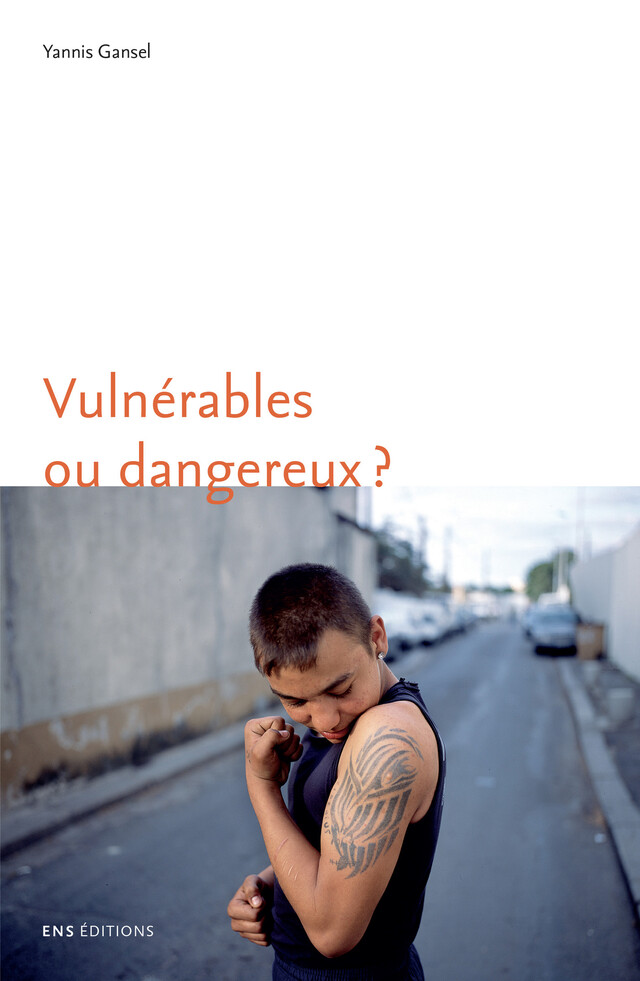 Vulnérables ou dangereux ? - Yannis Gansel - ENS Éditions