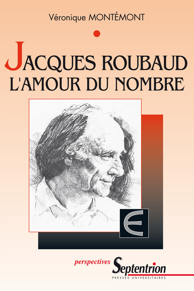 Jacques Roubaud : L’amour du nombre - Véronique Montémont - Presses Universitaires du Septentrion