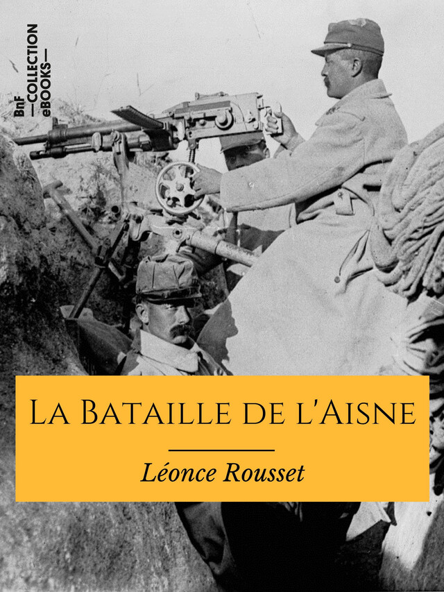 La Bataille de l'Aisne - Léonce Rousset - BnF collection ebooks