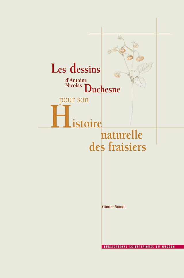 Les dessins d’Antoine Nicolas Duchesne pour son Histoire naturelle des fraisiers - Günter Staudt - Publications scientifiques du Muséum