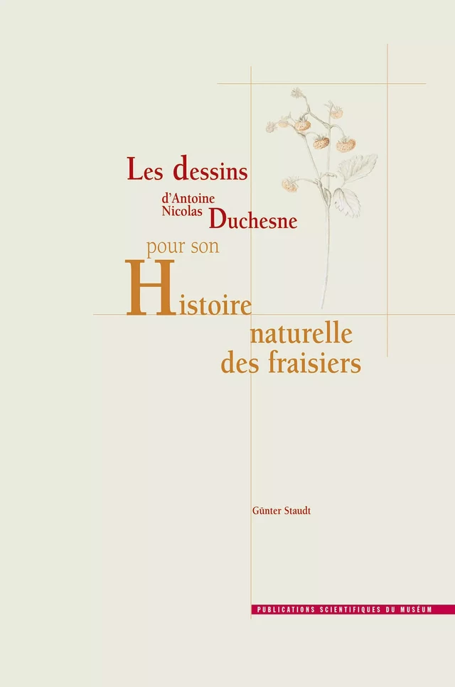 Les dessins d’Antoine Nicolas Duchesne pour son Histoire naturelle des fraisiers - Günter Staudt - Publications scientifiques du Muséum