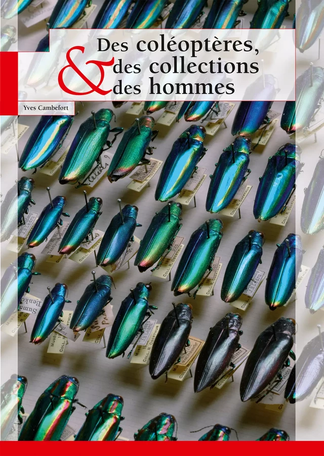 Des coléoptères, des collections et des hommes - Yves Cambefort - Publications scientifiques du Muséum