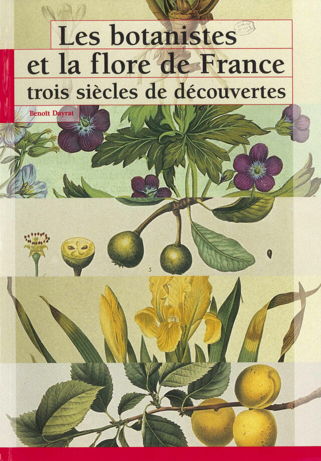 Les botanistes et la flore de France - Benoît Dayrat - Publications scientifiques du Muséum