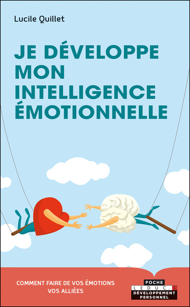 Je développe mon intelligence émotionnelle - Lucile Quillet - Éditions Leduc