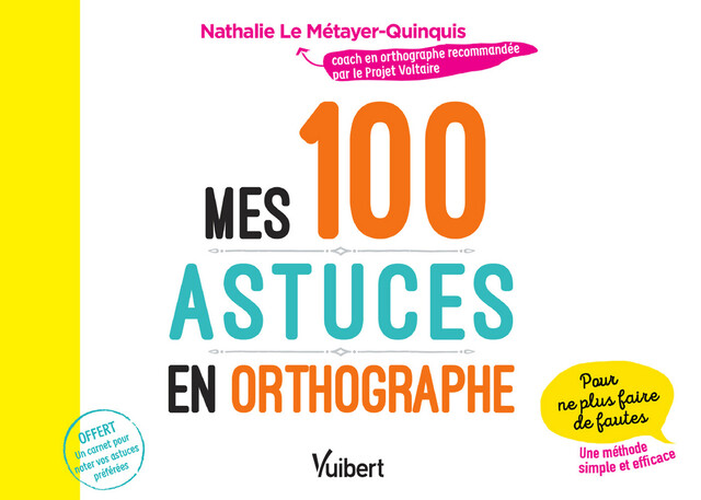 Mes 100 astuces en orthographe - Nathalie le Métayer-Quinquis - Vuibert
