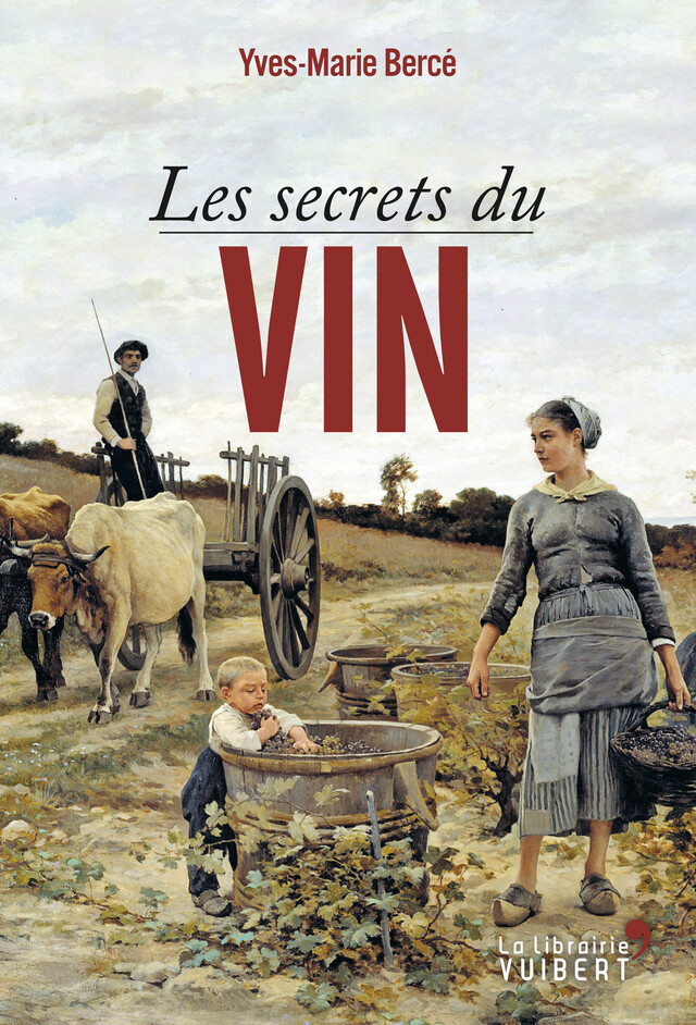 Les secrets du vin - Yves-Marie Bercé - La Librairie Vuibert