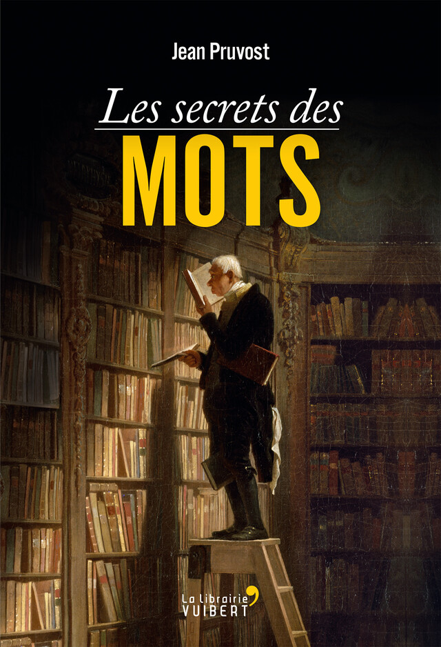Les secrets des mots - Jean Pruvost - La Librairie Vuibert