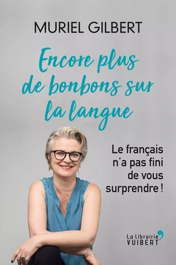 Encore plus de bonbons sur la langue - Le français n'a pas fini de vous surprendre !