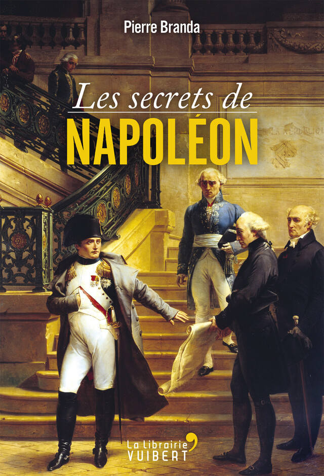 Les secrets de Napoléon - Pierre Branda - La Librairie Vuibert