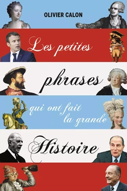 Les petites phrases qui ont fait la grande histoire