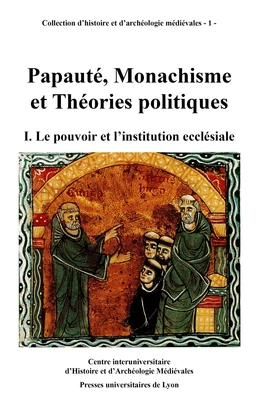 Papauté, monachisme et théories politiques. Volume I