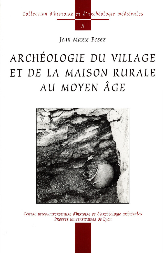 Archéologie du village et de la maison rurale au Moyen Âge - Jean-Marie Pesez - Presses universitaires de Lyon